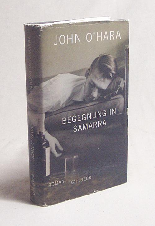 Begegnung in Samarra : Roman / John O'Hara. Nachw. von John Updike. Aus dem Engl. von Klaus Modick - O'Hara, John