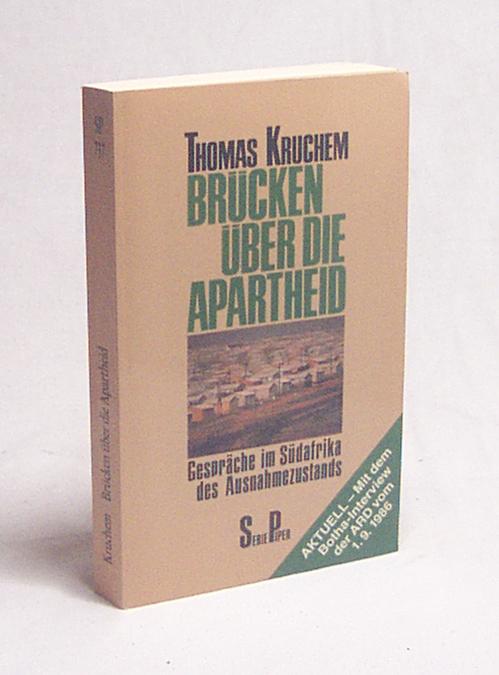 Brücken über die Apartheid : Gespräche im Südafrika d. Ausnahmezustands / Thomas Kruchem. Mit Essays von Arnulf Baring u. Walter Hättig sowie e. Glossar von Robert von Lucius - Kruchem, Thomas [Hrsg.]