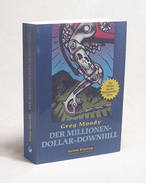 Der Millionen-Dollar-Downhill : [der Thriller aus der Mountainbike-Szene] / Greg Moody. [Übers.: Änne Troester] - Moody, Greg