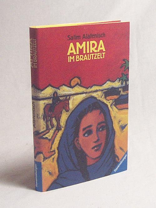 Amira im Brautzelt / Salim Alafenisch. Mit Bildern von Sabine Lochmann - Alafenisch, Salim / Lochmann, Sabine [Ill.]