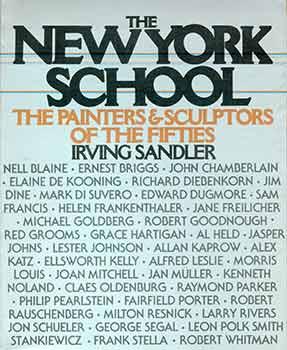 The New York School: The Painters and Sculptors of the Fifties. (Signed by Peter Selz). - Irving Sandler.