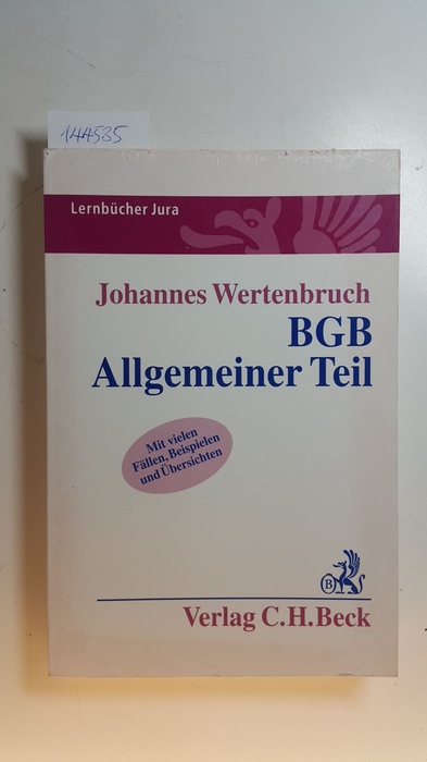 BGB Allgemeiner Teil : (mit vielen Fällen, Beispielen und Übersichten) - Wertenbruch, Johannes