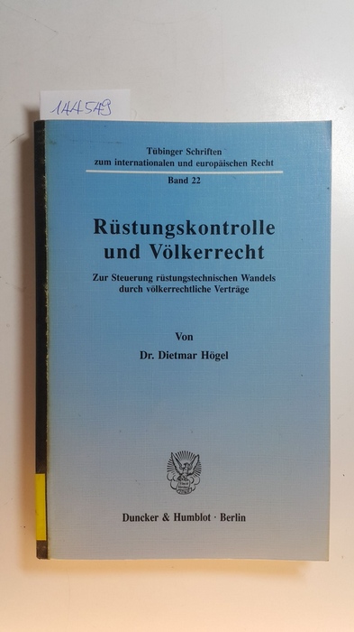 Rüstungskontrolle und Völkerrecht : zur Steuerung rüstungstechnischen Wandels durch völkerrechtliche Verträge - Högel, Dietmar