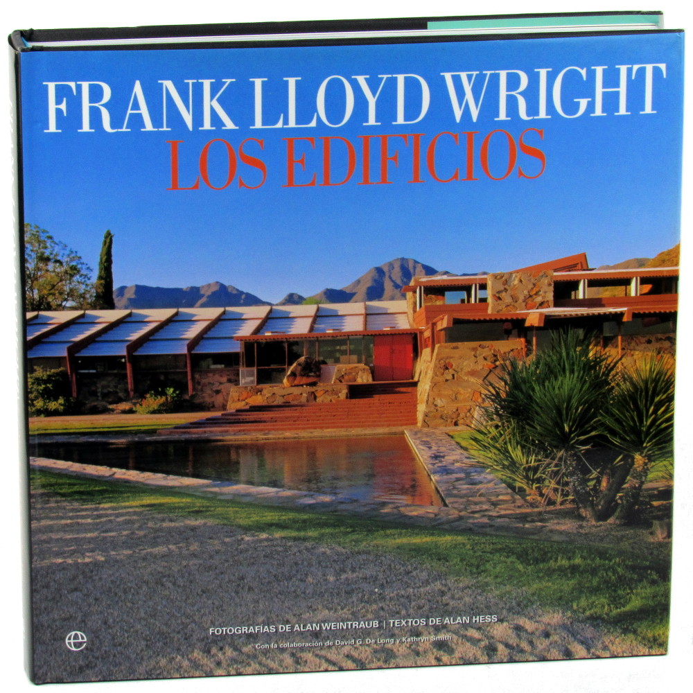 Frank Lloyd Wright: Los Edificios - Alan Weintraub and Alan Hess