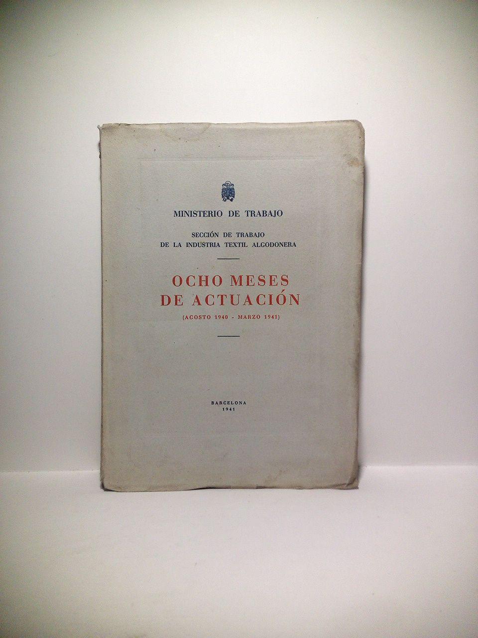 Sección de Trabajo de la Textil Algodonera: Meses de Actuación (Agosto 1940 - 1941) by MINISTERIO DE TRABAJO: Good / Bien (1941) | Librería Miguel Miranda
