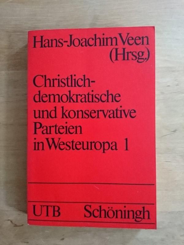 Christlich-demokratische und konservative Parteien in Westeuropa I - Bundesrepublik Deutschland + Österreich - Veen, Hans-Joachim (Hrsg.)