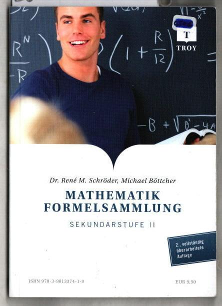 Mathematik-Formelsammlung : Sekundarstufe II. René M. Schröder ; Michael Böttcher. - Schröder, René M. und Michael Böttcher