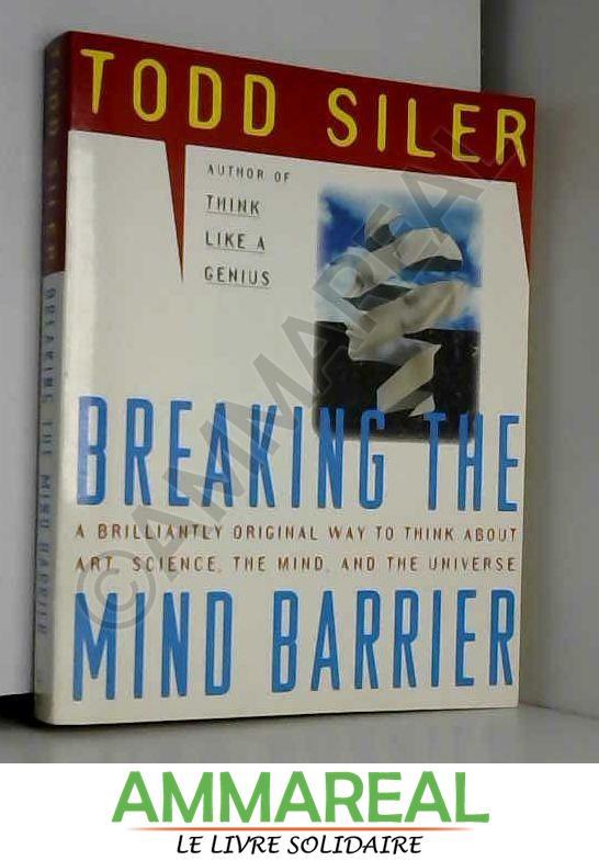 Breaking the Mind Barrier - Todd Siler