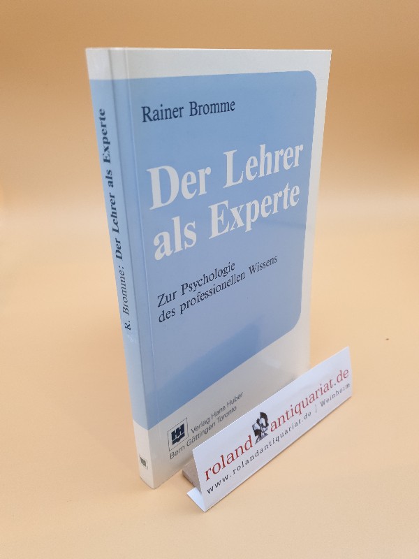 Der Lehrer als Experte: Zur Psychologie des professionellen Wissens