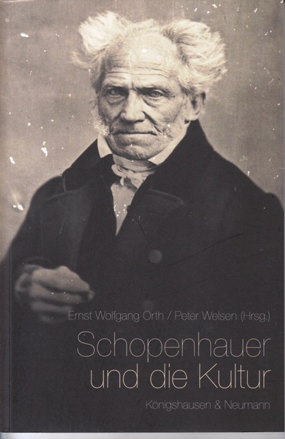 Schopenhauer und die Kultur. (Trierer Studien zur Kulturphilosophie 19) - Orth, Ernst Wolfgang und Peter Welsen (Hrsg.)