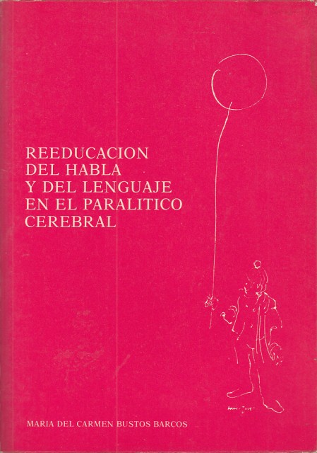 Reeducación del habla y del lenguaje en el paralítico cerebral 