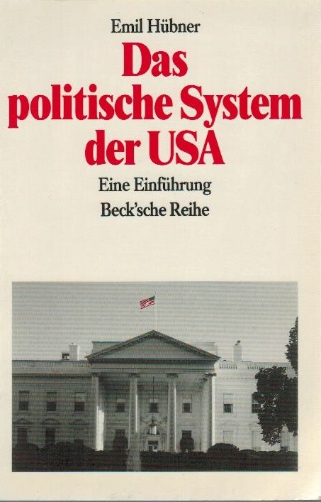Das politische System der USA : eine Einführung. Emil Hübner / Beck`sche Reihe ; 395 - Hübner, Emil (Verfasser)