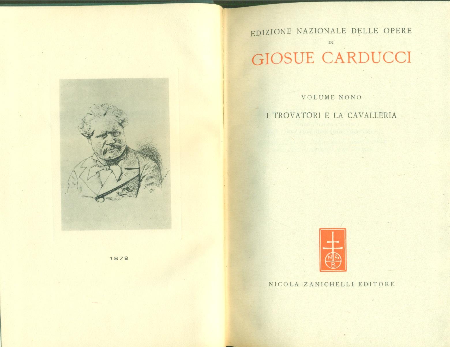 Edizione Nazionale delle opere di Giosue Carducci Vol. IX. I trovatori ...