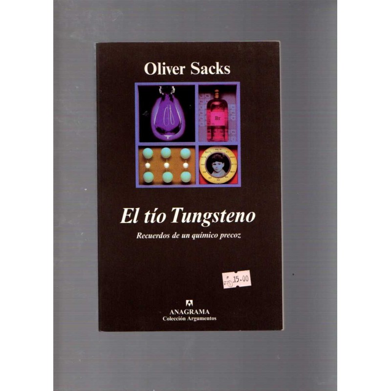 El tío Tungsteno: Recuerdos de un químico precoz / Oliver Sacks - Sacks, Oliver