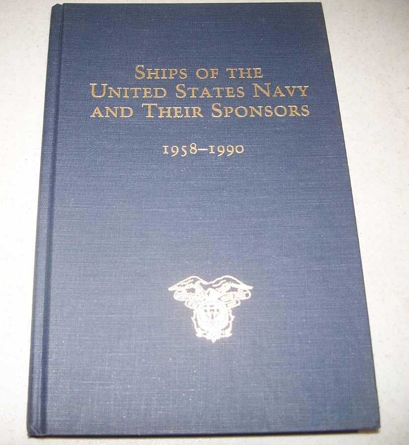 Ships of the United States Navy and Their Sponsors 1958-1990 - Jackson, Marylin Moore and Beecher, John D.