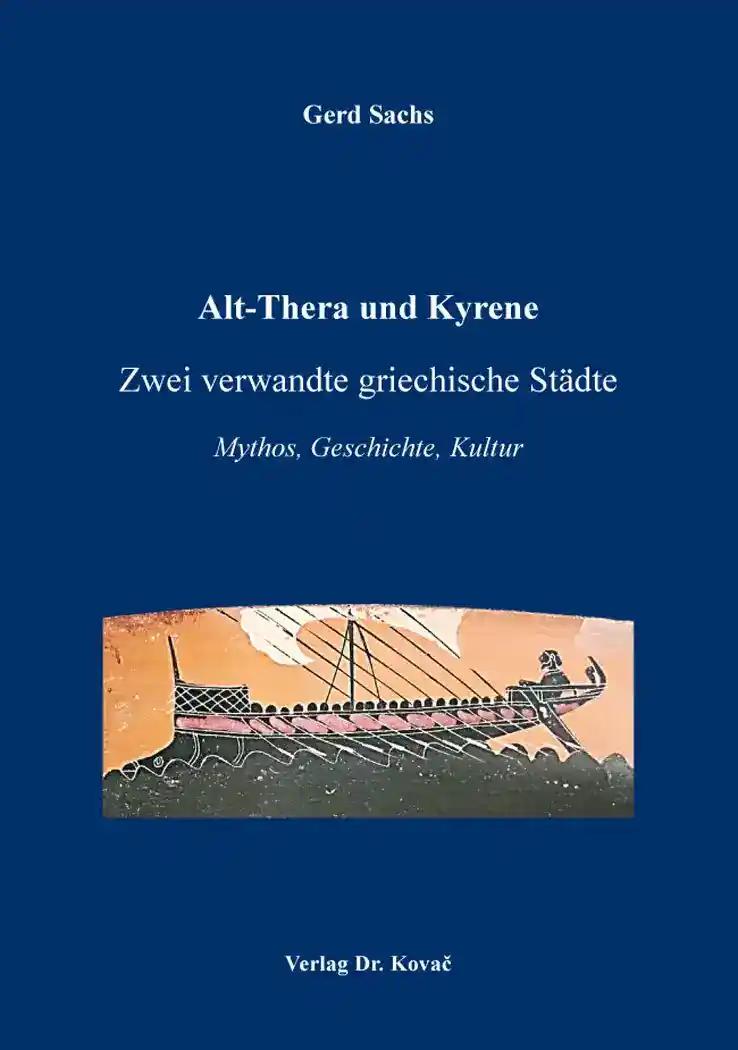 Alt-Thera und Kyrene - Zwei verwandte griechische StÃ¤dte, Mythos, Geschichte, Kultur - Gerd Sachs