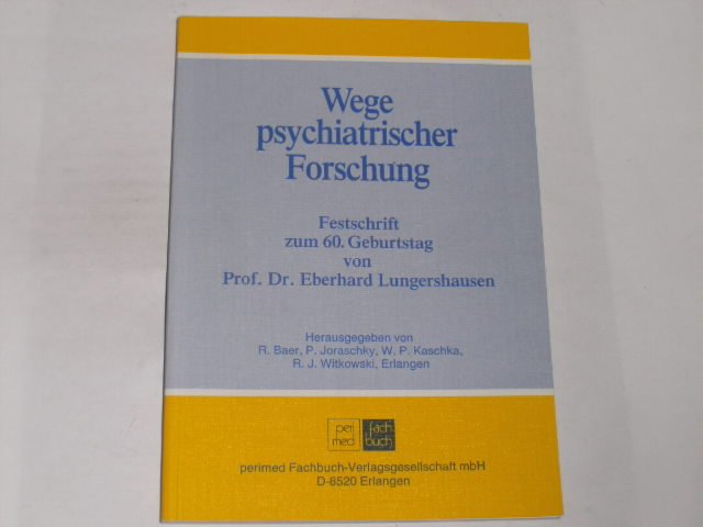 Wege psychiatrischer Forschung. Festschrift zum 60. Geburtstag von Prof. Dr. Eberhard Lungershausen - Baer, R.