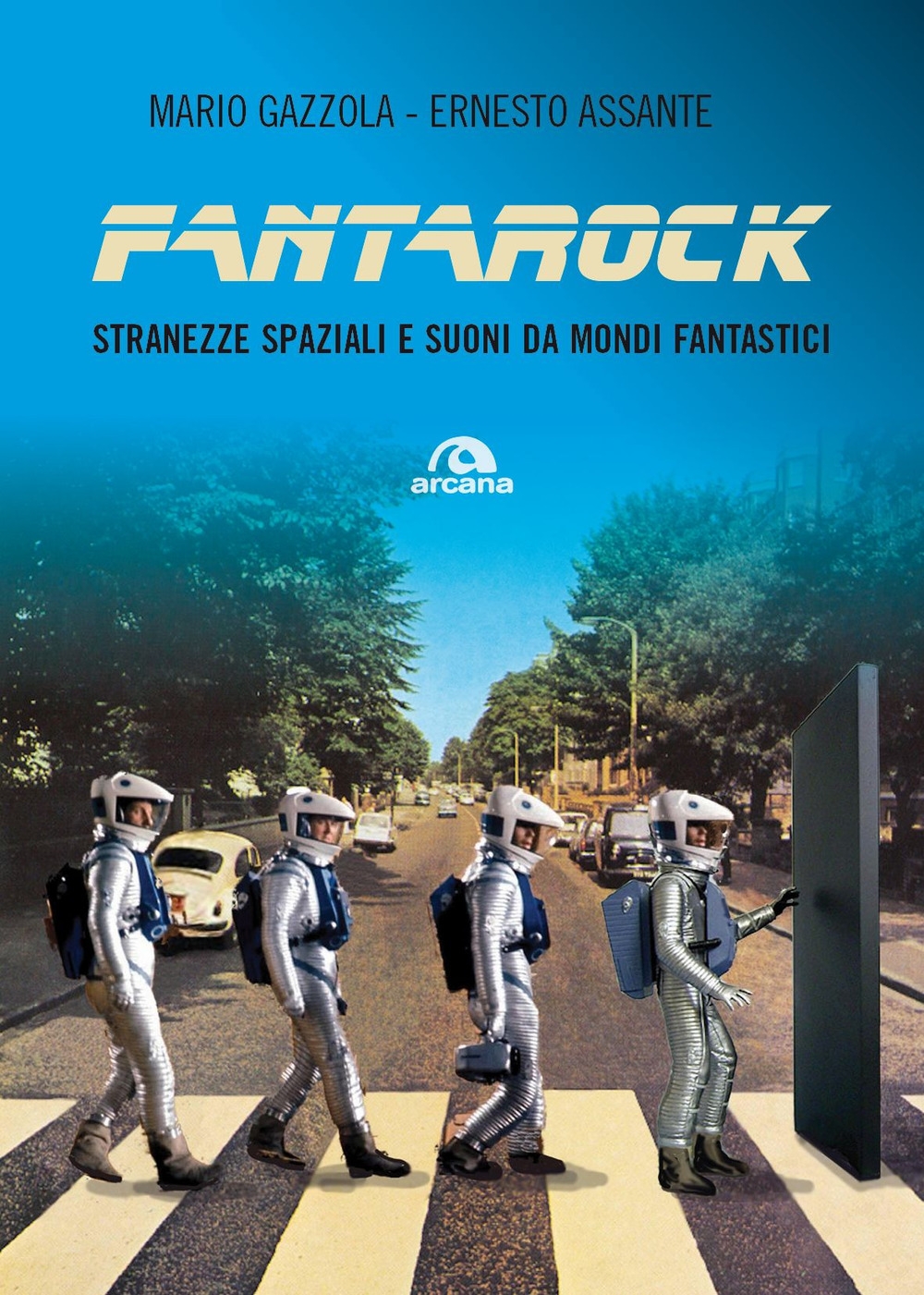 Fantarock. Stranezze spaziali e suoni da mondi fantastici - Ernesto Assante; Mario Gazzola