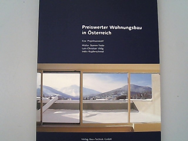 Preiswerter Wohnungsbau in Österreich: Eine Projektauswahl - Stamm-Teske, Walter, Lars-Christian Uhlig und Indra Kupferschmid,