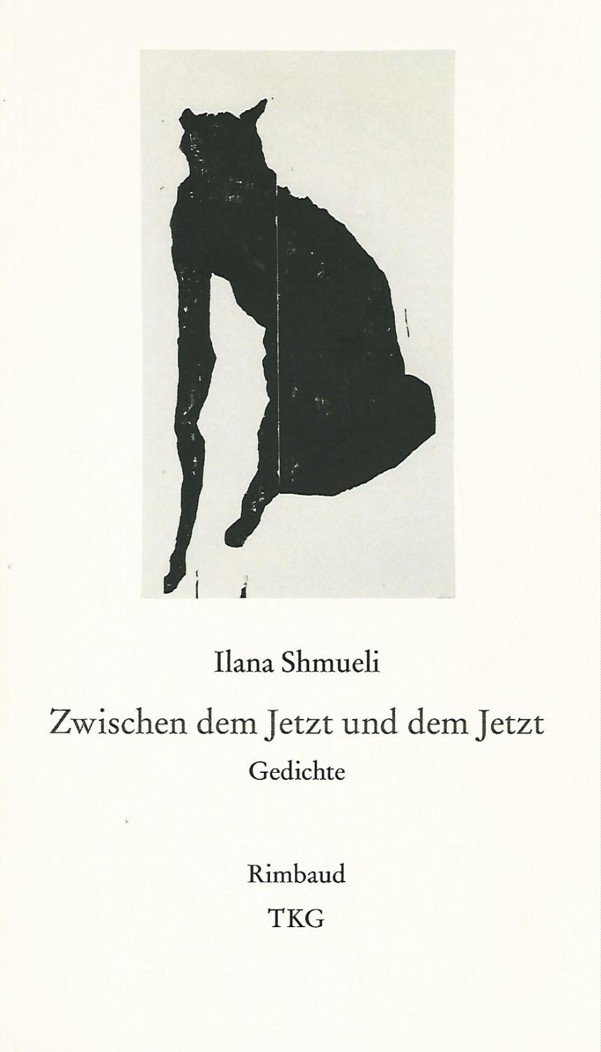 Ilana Shmueli. Zwischen dem Jetzt und dem Jetzt. Gedichte. Texte aus der Bukowiner Literaturlandschaft, Band 36. - B. Albers (Herausgeber)