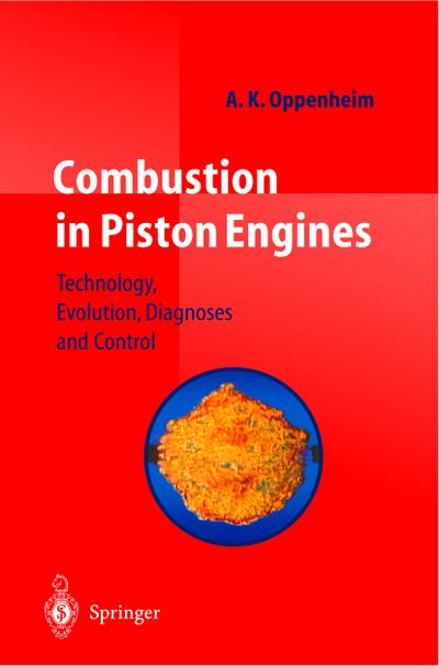 Combustion in Piston Engines : Technology, Evolution, Diagnosis and Control - A. K. Oppenheim