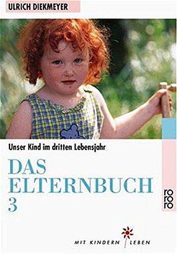 Das Elternbuch 3: Unser Kind im dritten Lebensjahr - Diekmeyer, Ulrich