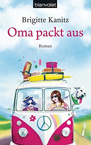 Oma packt aus : Roman. Brigitte Kanitz / Blanvalet ; 38072 - Kanitz, Brigitte (Verfasser)