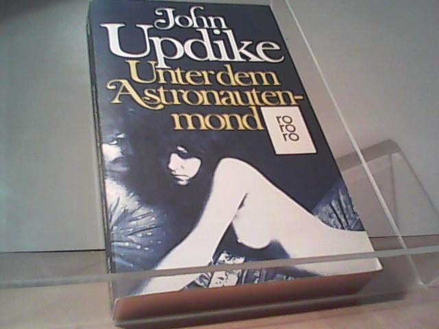 Unter dem Astronautenmond : Roman. John Updike. [Aus dem Amerikan. übertr. von Kai Molvig] / Rororo ; 4151 - Updike, John (Verfasser)