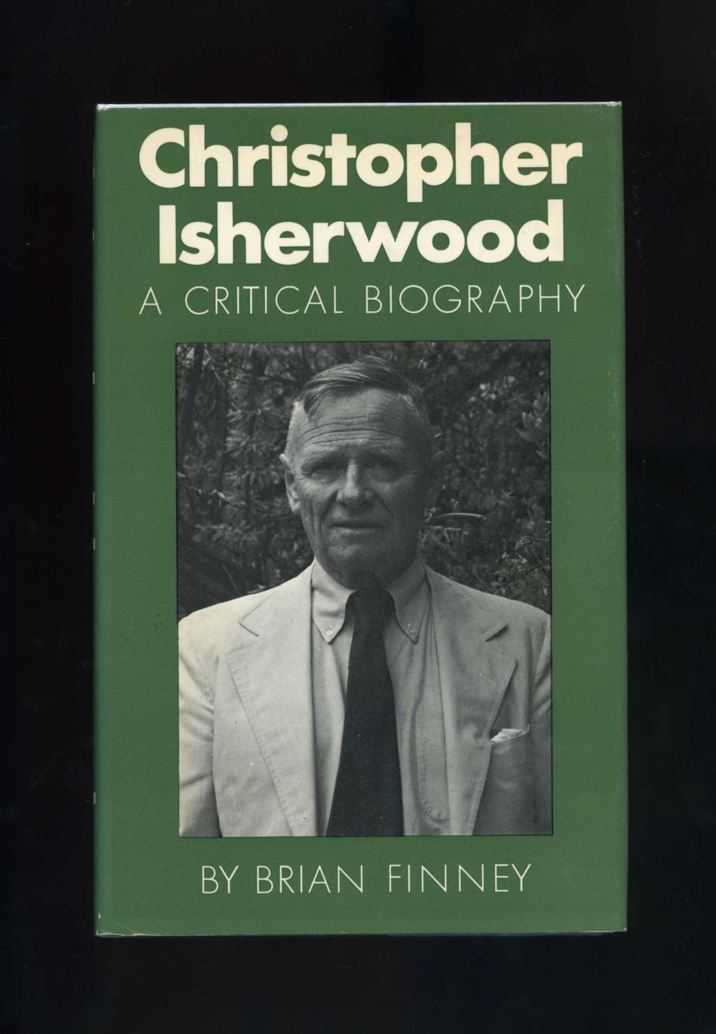 CHRISTOPHER ISHERWOOD: A CRITICAL BIOGRAPHY - Brian Finney