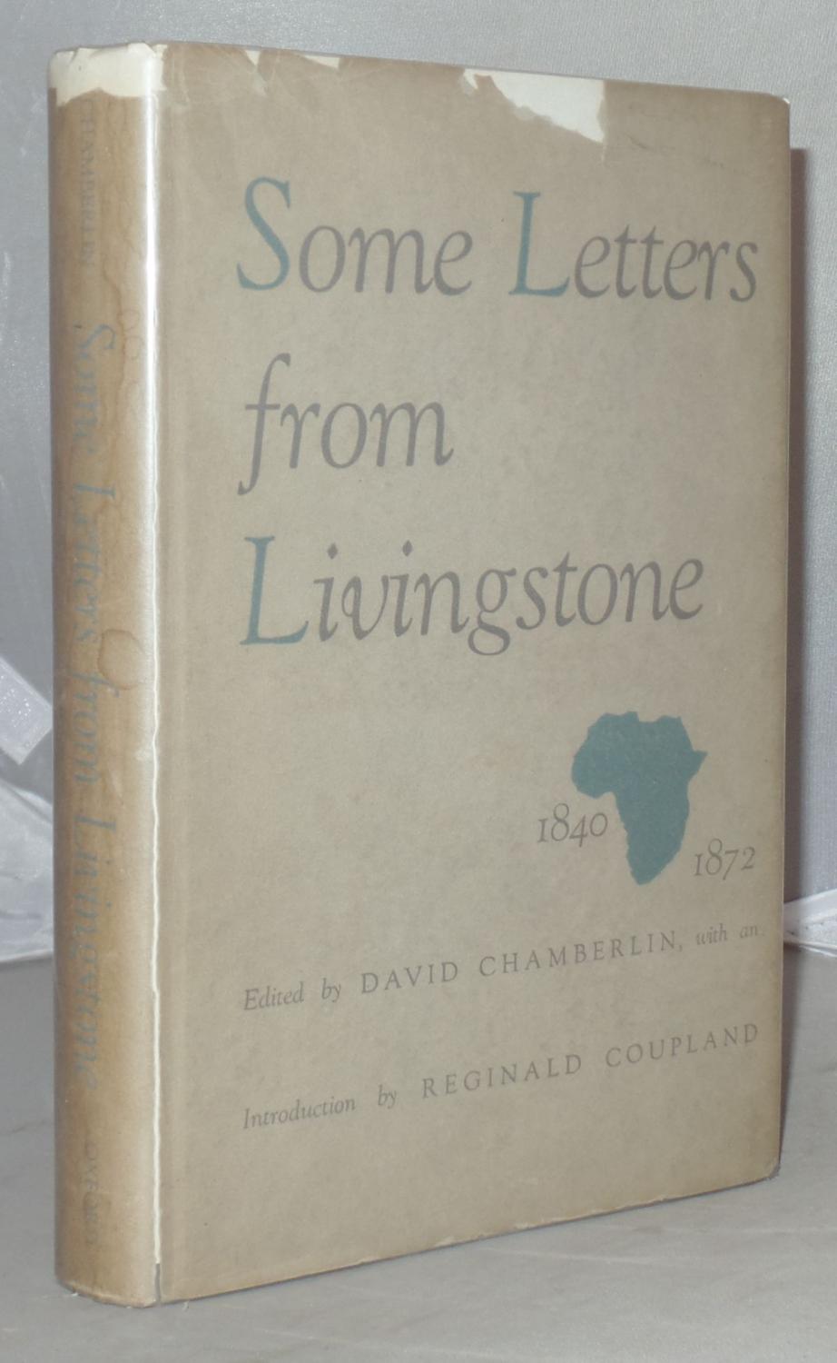 Some Letters from Livingstone 1840-1872 by Chamberlain, David (Editor ...