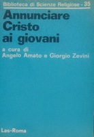 Annunciare Cristo ai giovani - Angelo Amato - Giorgio Zevini