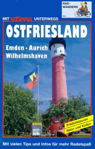 Ostfriesland Emden - Aurich - Wilhelmshaven Mit vielen Tipps und Infos für mehr Radelspaß - Eckert, Gerhard