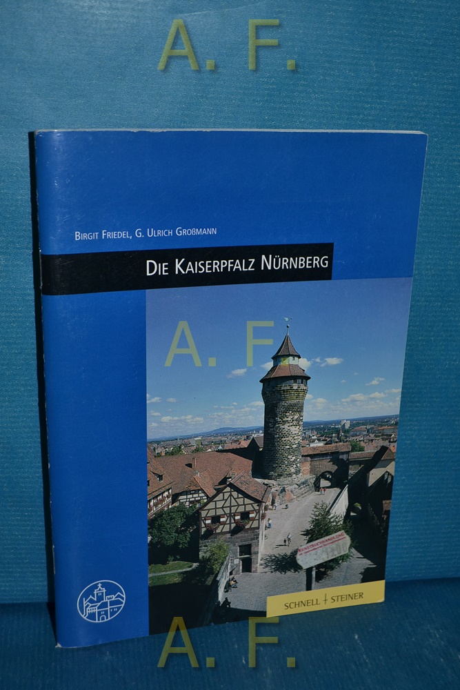 Die Kaiserpfalz Nürnberg. Burgen, Schlösser und Wehrbauten in Mitteleuropa Bd. 1 - Friedel, Birgit und Elmar Altwasser