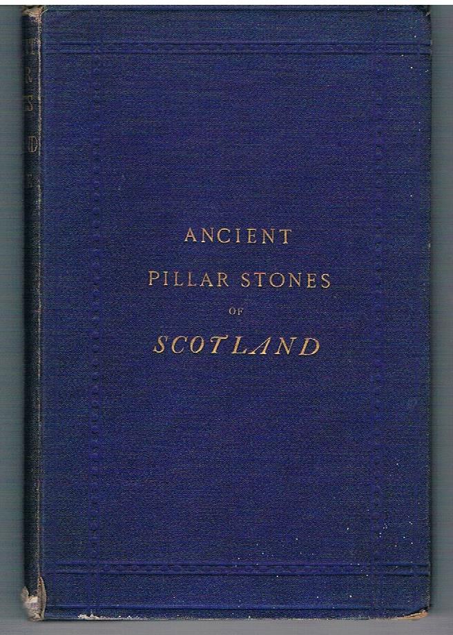 Ancient Pillar Stones of Scotland; their Significance and Bearing on