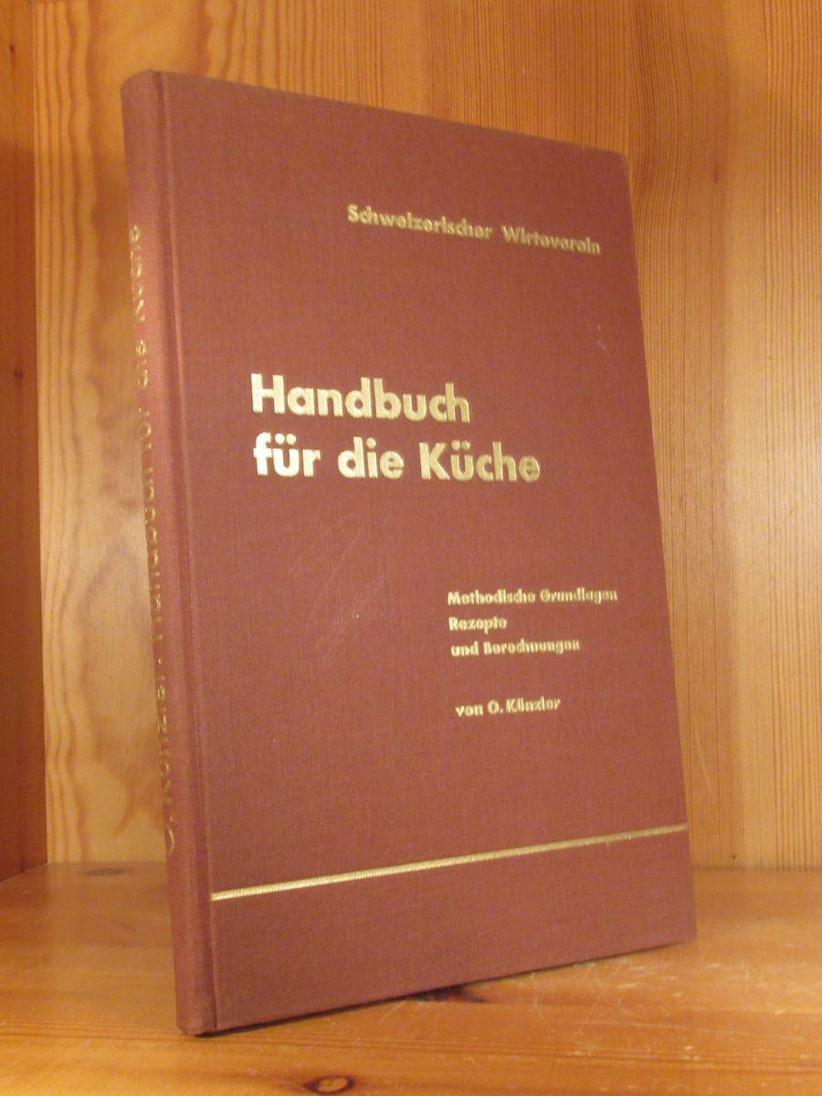 Handbuch für die Küche. Methodische Grundlagen, Rezepte und Berechnungen. - Künzler, Otto