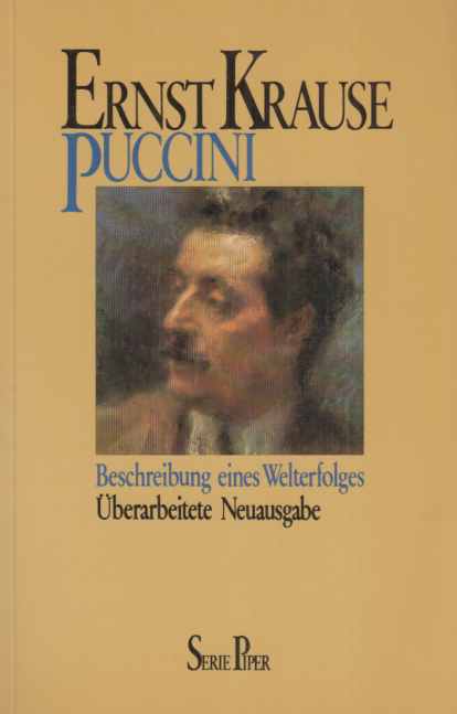 Puccini : Beschreibung eines Welterfolges. Von Ernst Krause. Piper ; Bd. 534. - Puccini, Giacomo