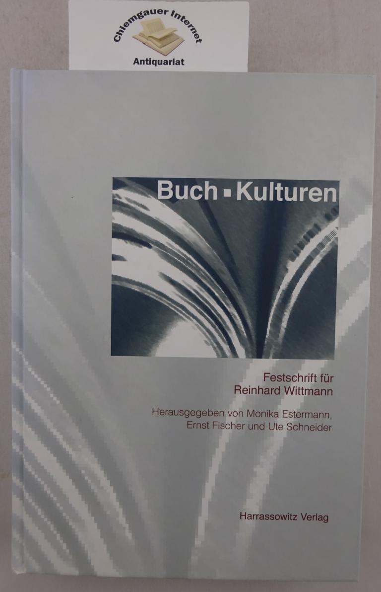Buchkulturen : Beiträge zur Geschichte der Literaturvermittlung ; Festschrift für Reinhard Wittmann. - Estermann, Monika (Herausgeber)