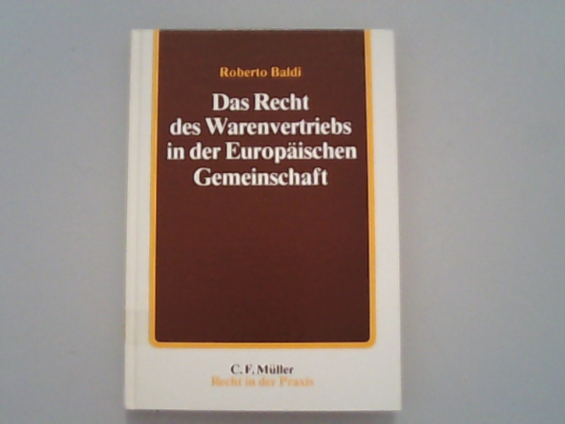 Das Recht des Warenvertriebs in der Europäischen Gemeinschaft. - Baldi, Roberto und Gisela Pusinelli,