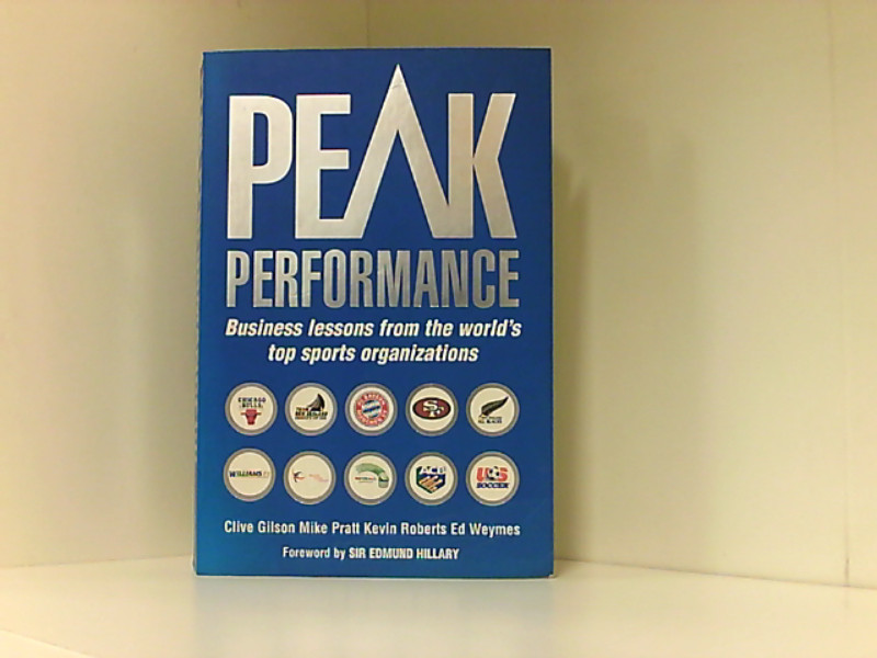 Peak Performance: Business Lessons from the World's Top Sports Organizations - Pratt Gilson Weymes u. a.