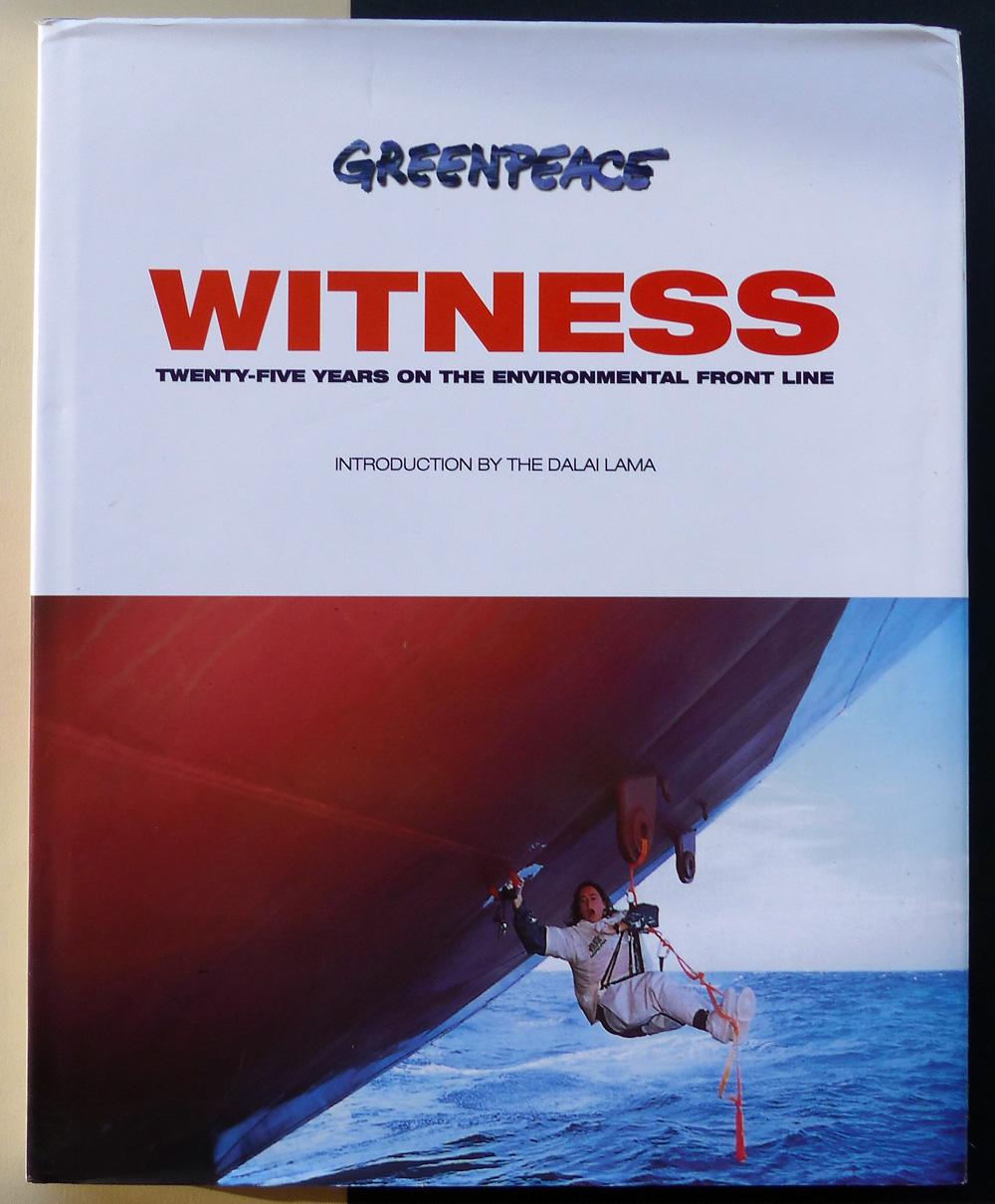 Greenpeace Witness. Twenty-five years on the environmental front line. - Dalai Lama (Introduction)