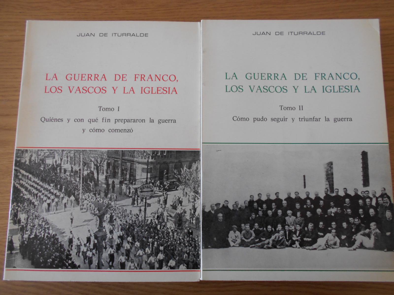 La guerra de Franco, los vascos y la iglesia. TOMO I y II. - Iturralde, Juan de