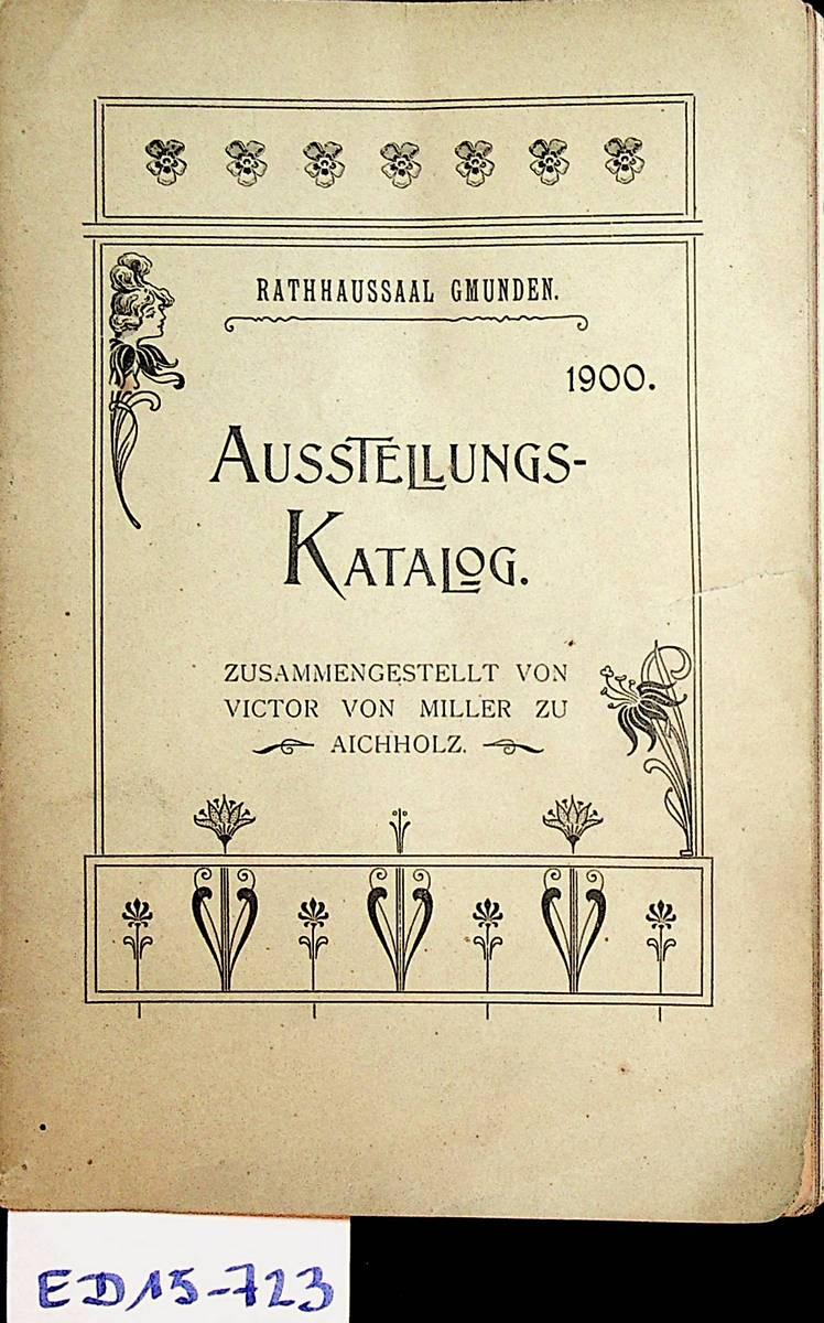 Katalog der vom 26. Juli bis 20. August 1900 im Gmundner Rathhause