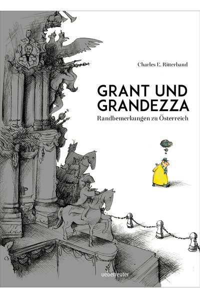 Grant und Grandezza: Randbemerkungen zu Österreich - E. Ritterband, Charles