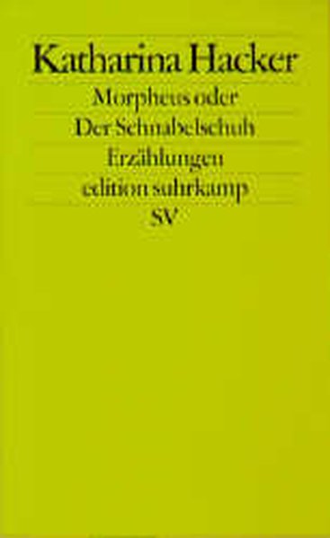 Morpheus oder Der Schnabelschuh: Erzählungen (edition suhrkamp) - Hacker, Katharina
