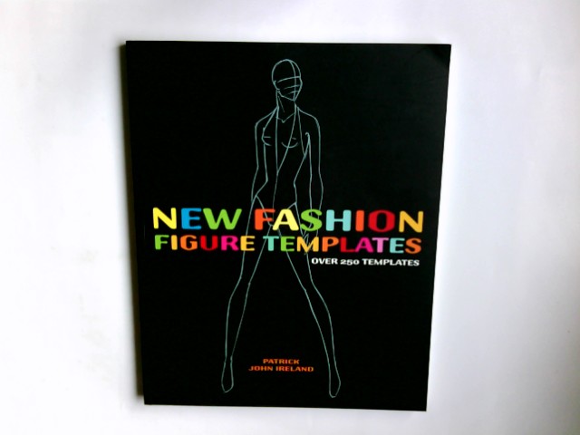New Fashion Figure Templates new edition: Over 250 Templates - Ireland, Patrick John