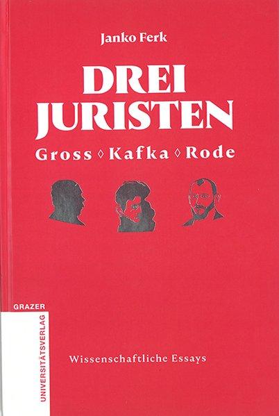 Drei Juristen - Gross - Kafka - Rode - Ferk, Janko