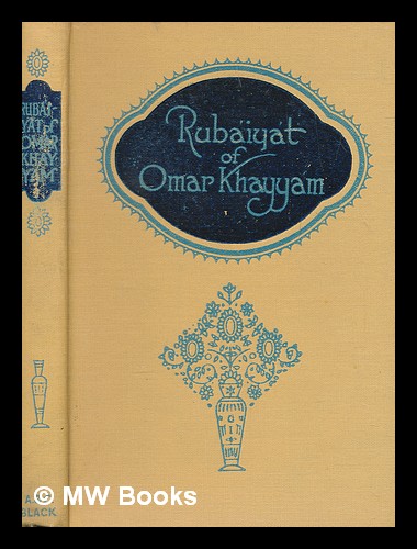 Rubáiyát of Omar Khayyám : by Edward FitzGerald - Khayyám, Omar