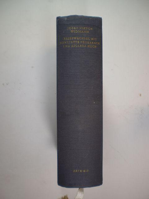 Briefwechsel mit Henriette Feuerbach und Ricarda Huch - Widmann, Josef Viktor