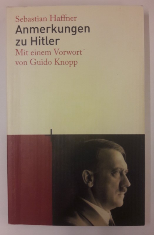 Anmerkungen zu Hitler. Mit einem Vorwort von Guido Knopp. - Haffner, Sebastian