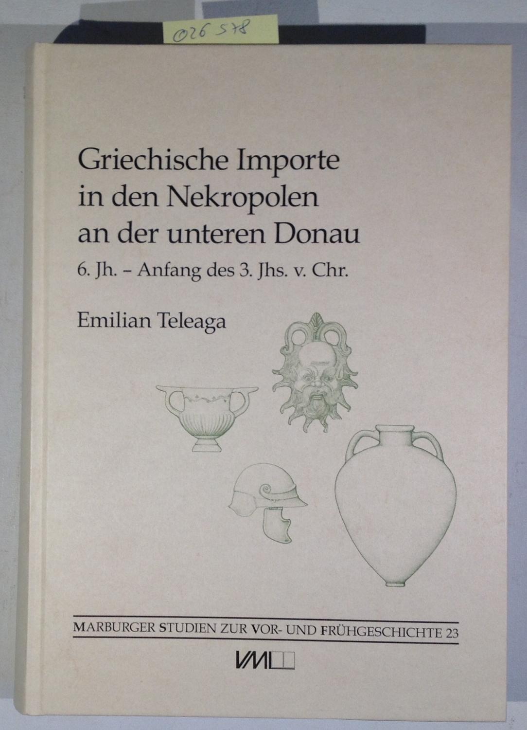 Griechische Importe in den Nekropolen an der unteren Donau: 6. Jh. ? Anfang des 3. Jhs. v.Chr. (Marburger Studien zur Vor- und Frühgeschichte)